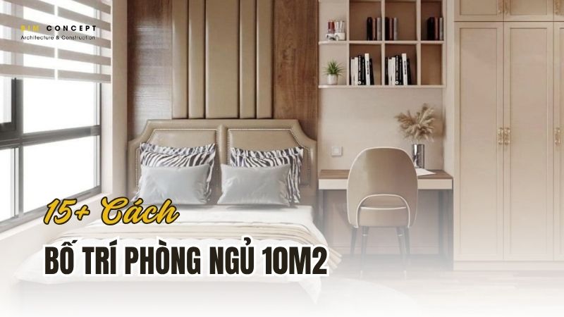 Bố trí phòng ngủ 10m2 đẹp, tiện nghi.