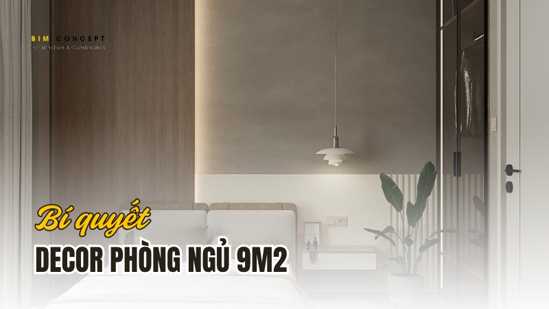 Decor phòng ngủ 9m2 đẹp, tiện nghi