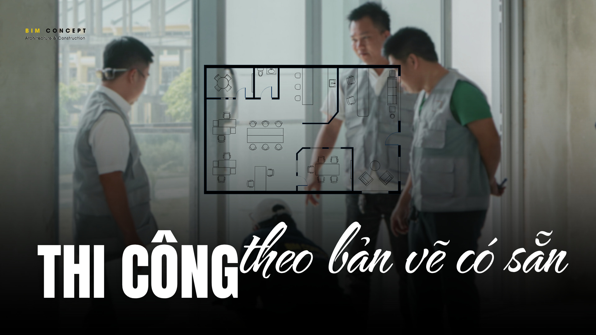 Thi công nội thất dựa theo bản vẽ có sẵn