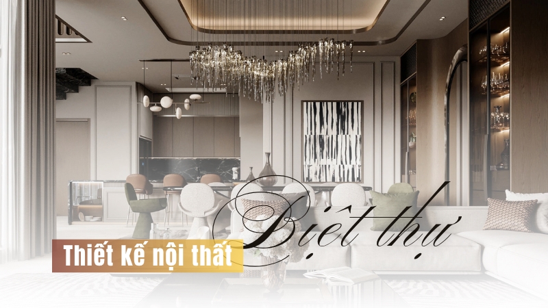 Thiết kế nội thất biệt thự