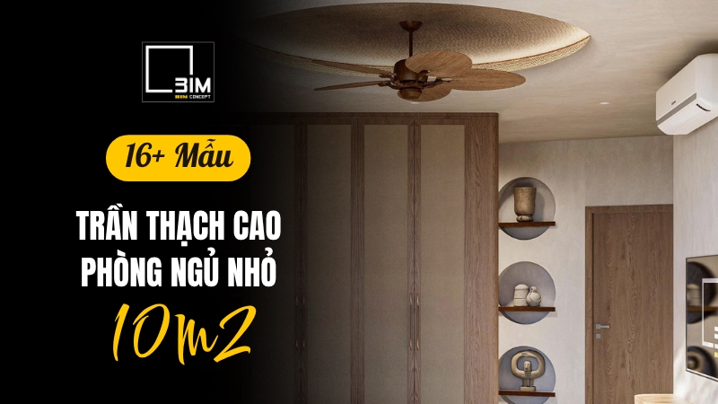 Thiết kế trần thạch cao phòng ngủ 10m2