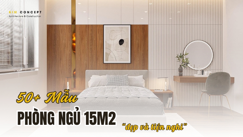 Phòng ngủ 15m2 đẹp, hiện đại