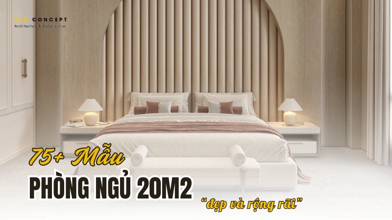 Phòng ngủ 20m2 đẹp, ấn tượng