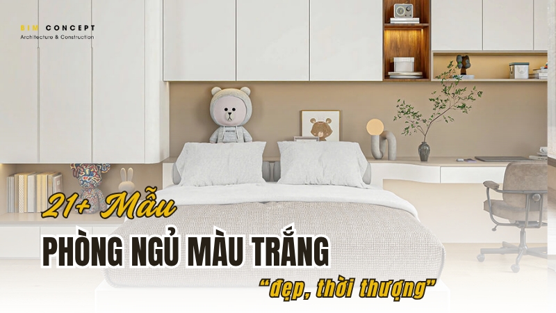Phòng ngủ màu trắng đẹp, thời thượng