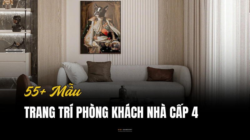Trang trí phòng khách nhà cấp 4 đẹp, hiện đại