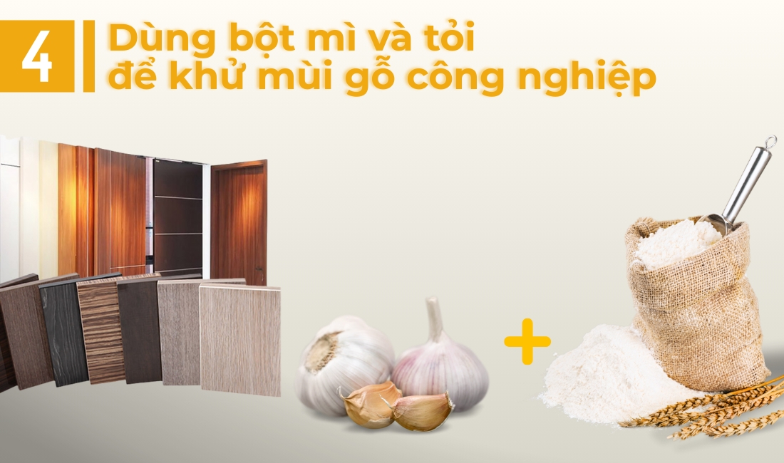 Dùng bột mì và tỏi để khử mùi gỗ công nghiệp
