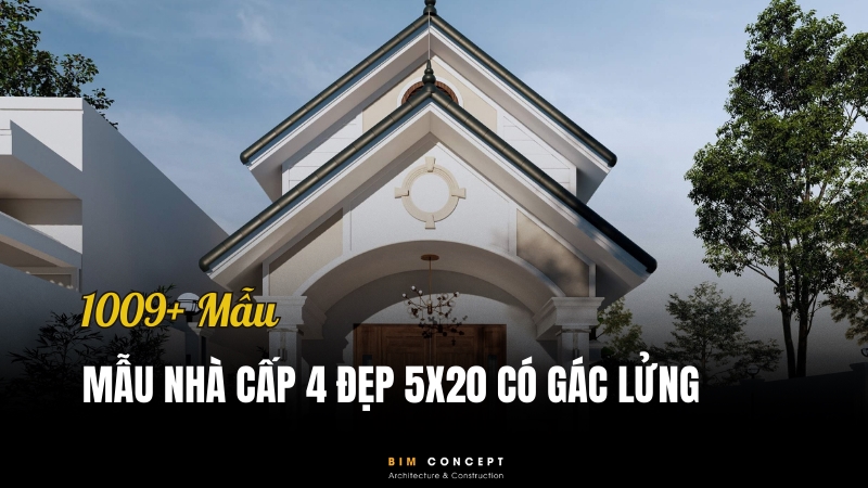 111+ Mẫu nhà cấp 4 đẹp 5x20 có gác lửng độc đáo, tiện nghi