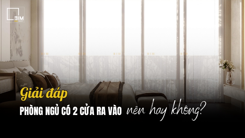 Phòng ngủ có 2 cửa ra vào, nên hay không nên