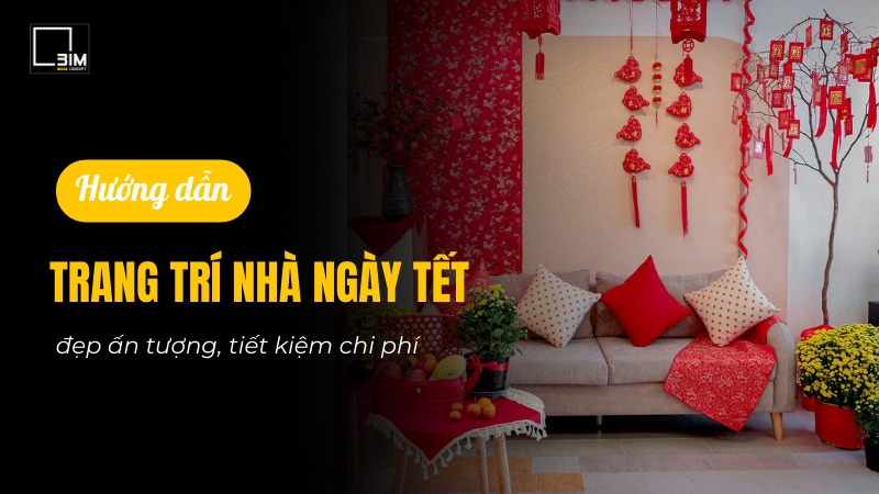 Ý tưởng trang trí nhà ngày Tết đẹp