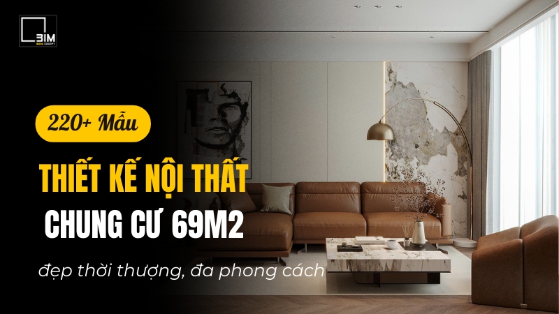 Thiết kế nội thất chung cư 69m2