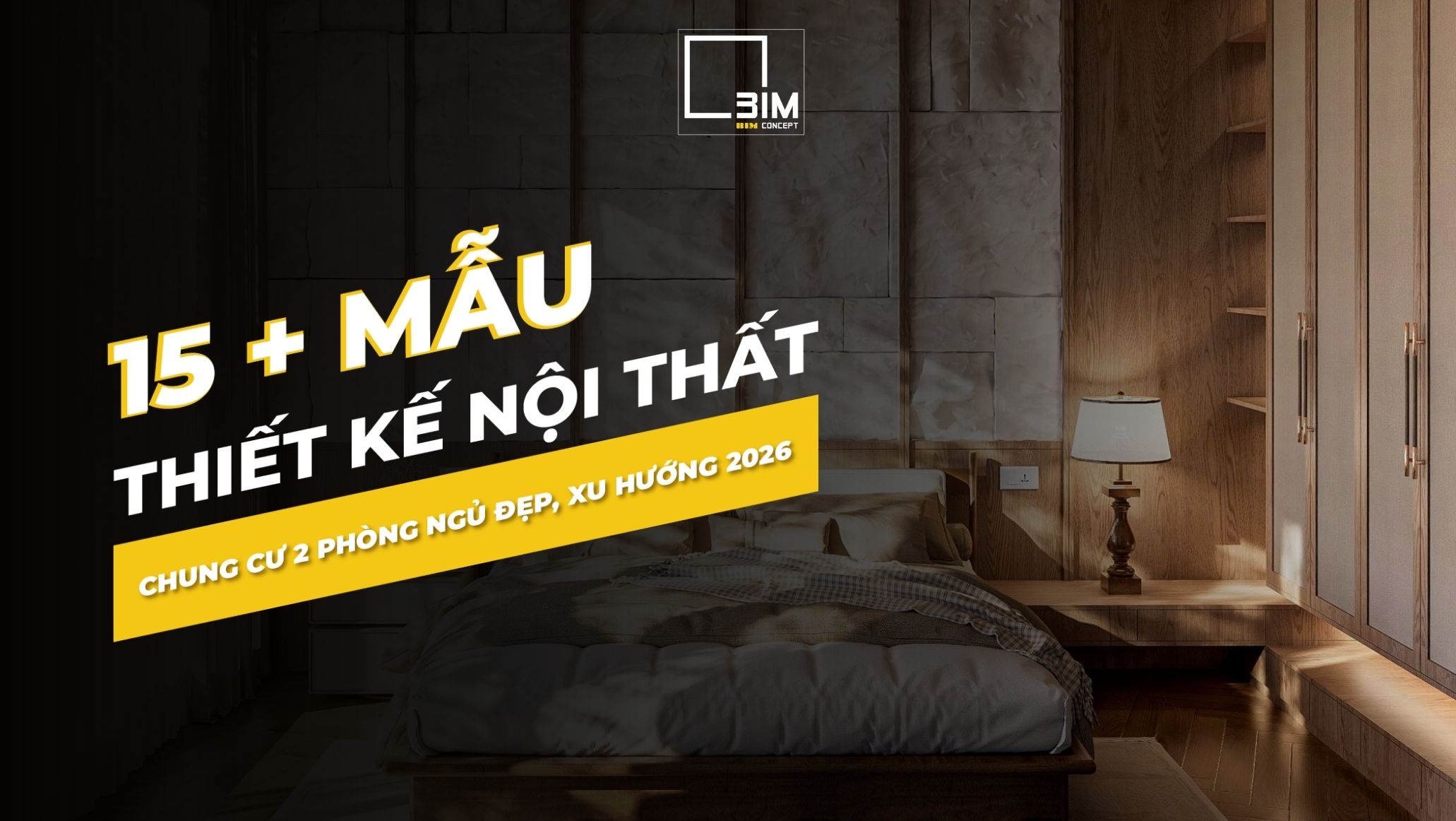 15+ mẫu thiết kế nội thất chung cư 2 phòng ngủ đẹp, xu hướng 2026