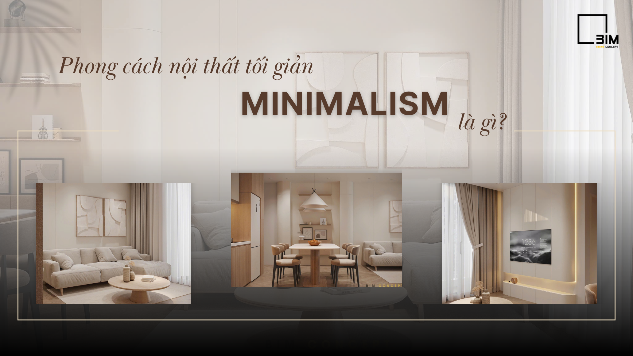 Phong cách nội thất tối giản Minimalism là gì?
