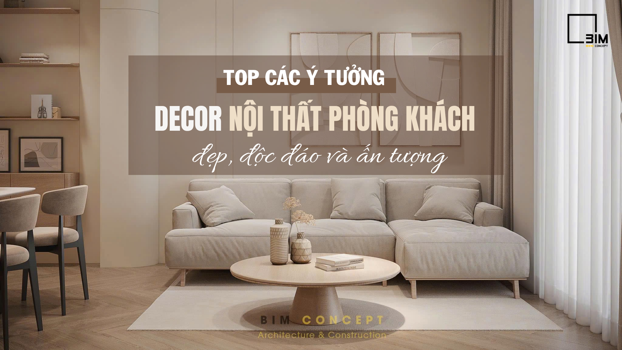 Top các ý tưởng decor nội thất phòng khách đẹp, độc đáo và ấn tượng 2026